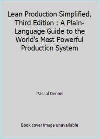 Lean Production Simplified : A Plain-Language Guide to the World's Most Powerful Production System