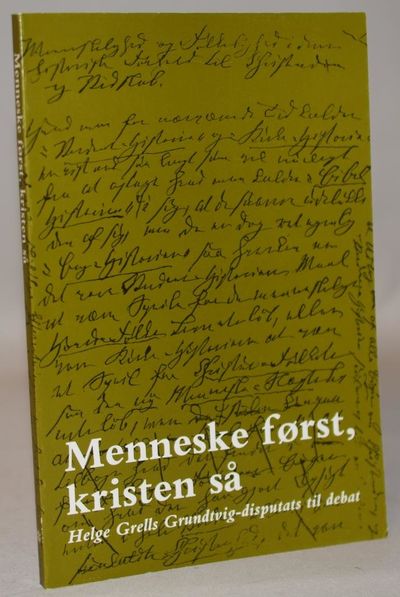 Menneske først, kristen så - Helge Grells…