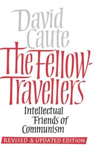 The Fellow Travellers: Intellectual Friends of Communism, Revised and Updated Edition