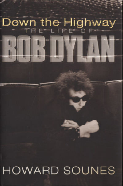 DOWN THE HIGHWAY. The Life of Bob Dylan.