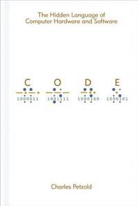 Code : The Hidden Language of Computer Hardware and Software