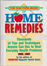 image of The Doctor's Book of Home Remedies: Thousands of Tips and Techniques Anyone Can Use to Heal Everyday Health Problems