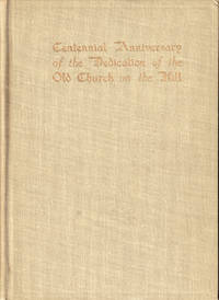 The Centennial Anniversary of the Dedication of the Old Church on the Hill Lenox, Massachusetts June Twelfth, Nineteen Hundred and Six
