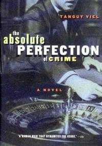 Absolute Perfection of Crime by Tanguv Viel - 2003