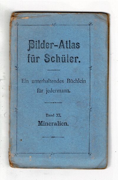Bilder-atlas fur schuler. Ein unterhaltendes Büchlein für jedermann. Band XI. Mineralien