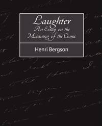 Laughter: An Essay on the Meaning of the Comic