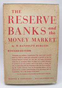 The Reserve Banks and the Money Market, Revised Edition by W. Randolph Burgess - 1946