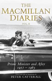 The Macmillan Diaries Vol II: Prime Minister and After: 1957-1966