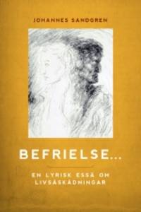 Befrielse... En lyrisk essä om livsåskådningar.