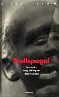 Trollspegel.  Om makt, magi och myter i…