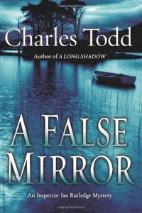 A False Mirror (Inspector Ian Rutledge Mysteries)