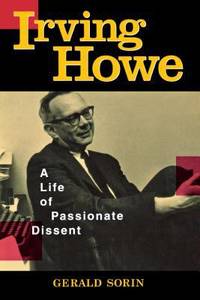 Irving Howe : A Life of Passionate Dissent