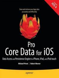 Pro Core Data for iOS: Data Access and Persistence Engine for iPhone, iPad, and iPod touch
