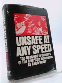 Unsafe At Any Speed by Nader, Ralph - 1965