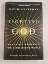 Fighting GOD An Atheist Manifesto For A Religious World