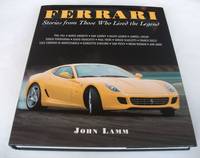 Ferrari: Stories from the Men Who Lived the Legend by John Lamm - 2007