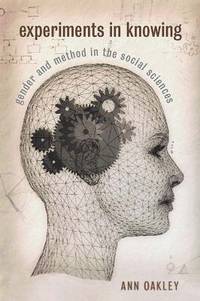 Experiments in Knowing : Gender and Method in the Social Sciences