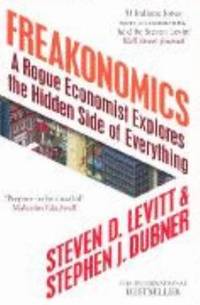 Freakonomics - Rogue Economist Explores The Hidden Side Of Everything