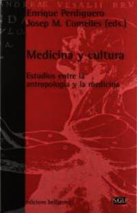 Medicina Y Cultura: Estudios Entre La Antropologia Y La Medicina by E. / J. M. COMELLES, EDS. PERDIGUERO - 2000-01-01