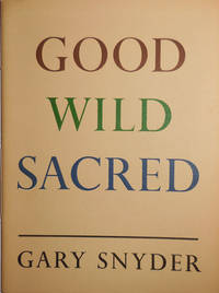 Good Wild Sacred by Snyder, Gary - 1984