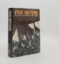 FIVE SISTERS Women Against the Tsar the Memoirs of Five Revolutionaries of the 1870s