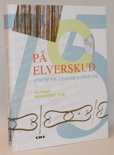 På elverskud - Strejftog i dansk kormusik.