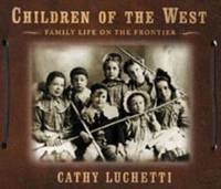 Children of the West : Family Life on the Frontier