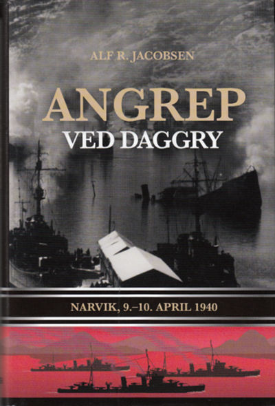 Angrep ved daggry. Narvik, 9. - 10. april 1940.