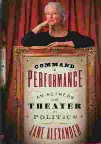COMMAND PERFORMANCE An Actress in the Theater of Politics