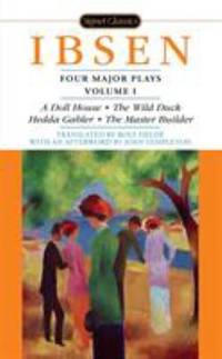 Four Major Plays, Volume I by Henrik Ibsen - 2006