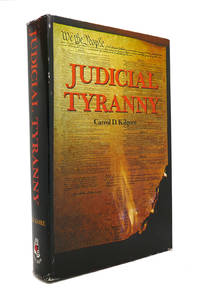 JUDICIAL TYRANNY An Inquiry Into the Integrity of the Federal Judiciary