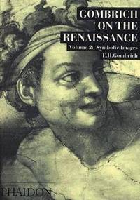 Gombrich on the Renaissance, Vol. 2: Symbolic Images: Studies in the Art of the Renaissance