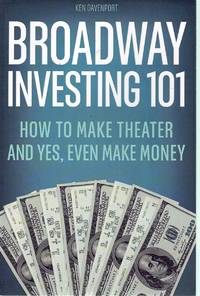 cover of BROADWAY INVESTING 101 How to Make Theater and Yes, Even Make Money