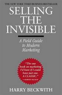 Selling the Invisible: A Field Guide to Modern Marketing by Harry Beckwith - 2012-06-01