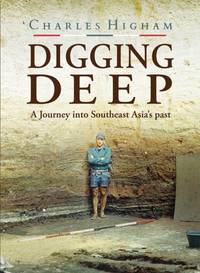 Digging Deep : A Journey into Southeast Asia's past