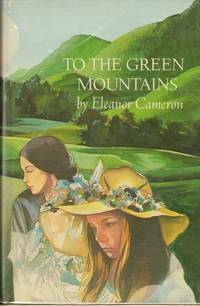 TO THE GREEN MOUNTAINS by Eleanor Cameron - Hardcover - Signed - 0 - from Windy Hill Books (SKU: 06086)