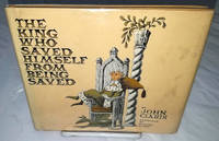 cover of THE KING WHO SAVED HIMSELF FROM BEING SAVED