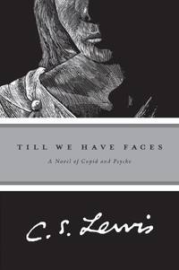 image of Till We Have Faces: A Myth Retold