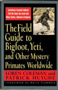 image of The Field Guide To Bigfoot, Yeti, And Other Mystery Primates Worldwide