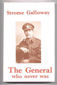 THE GENERAL WHO NEVER WAS. by Galloway, Strome - 1981