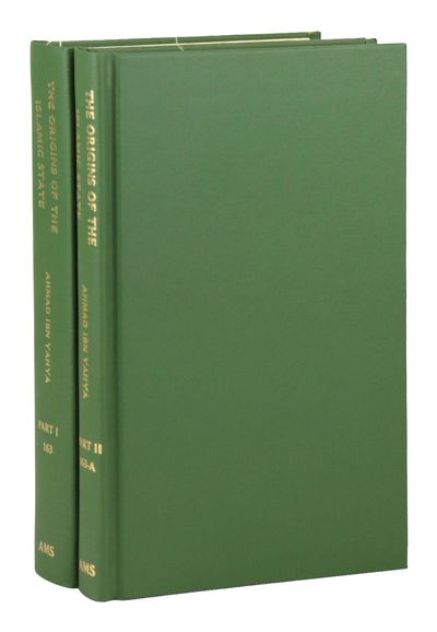 The Origins of the Islamic State: Being a Translation from the Arabic Accompanied with Annotations Geographic and Historic Notes of the Kitab Futuh Al-Buldan of al-Imam abu-l Abbas Ahmad ibn-Jabir al-Baladhuri [Two Volumes]