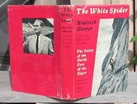 The White Spider. The Story of the North Face of the Eiger. FIRST EDITION SIGNED By Harrer &amp; By Heckmair. by Harrer, Heinrich - 1960