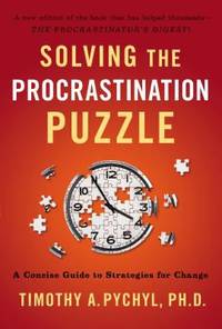 Solving the Procrastination Puzzle : A Concise Guide to Strategies for Change