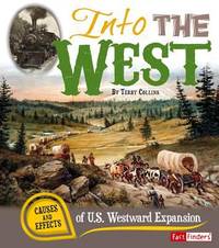 Into the West : Causes and Effects of U. S. Westward Expansion