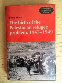 The Birth of the Palestinian Refugee Problem, 1947-1949 (Cambridge Middle East Library)