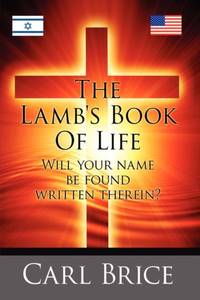THE LAMB'S BOOK OF LIFE: Will your name be found written therein