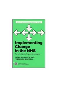 Implementing Change in the NHS: A Guide for General Managers (Health services management series)