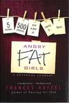 Angry Fat Girls: 5 Women, 500 Pounds and a Year of Losing It...Again