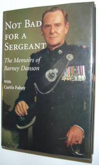 Not Bad for a Sergeant : The Memoirs of Barney Danson