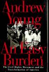 An Easy Burden: The Civil Rights Movement and the Transformation of America (1st Edition)
